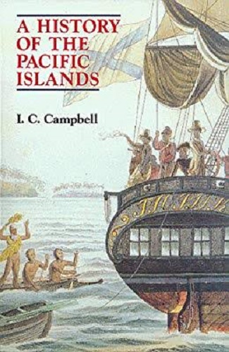 A History of the Pacific Islands By I. C. Campbell